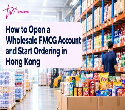 How to Open a Wholesale FMCG Account and Start Ordering in Hong Kong