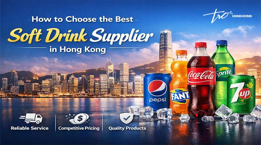 How to Choose the Best Soft Drink Supplier in Hong Kong