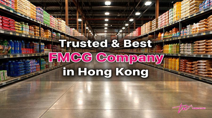 Trusted and Best FMCG Company in Hong Kong
