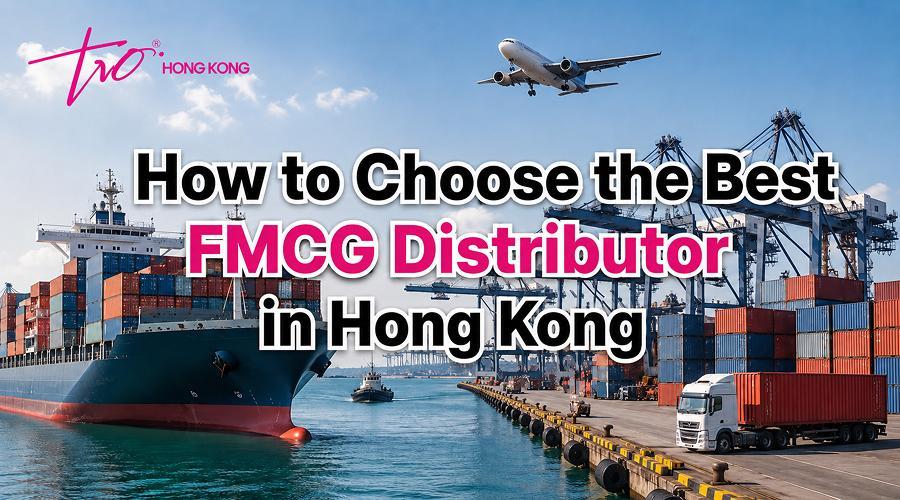 How to Choose the Best FMCG Distributor in Hong Kong